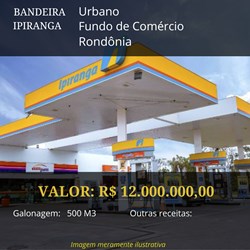 Posto à venda Ipiranga em Rondônia por R$ 12.000.000